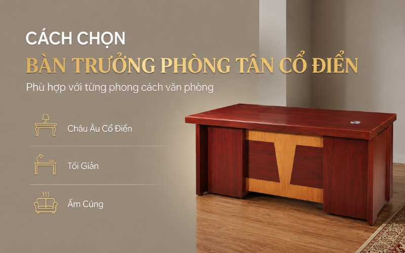 Khám phá những mẫu bàn trưởng phòng cổ điển được ưa chuộng